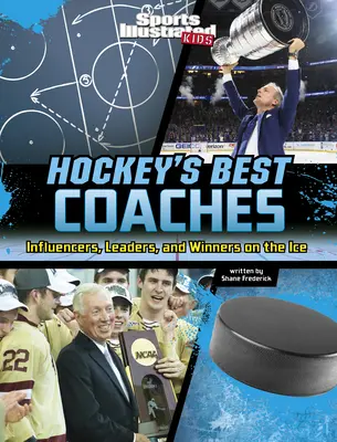 A jégkorong legjobb edzői: Befolyásolók, vezetők és győztesek a jégen - Hockey's Best Coaches: Influencers, Leaders, and Winners on the Ice