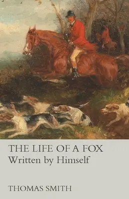 Egy róka élete - Saját maga írta - The Life of a Fox - Written by Himself