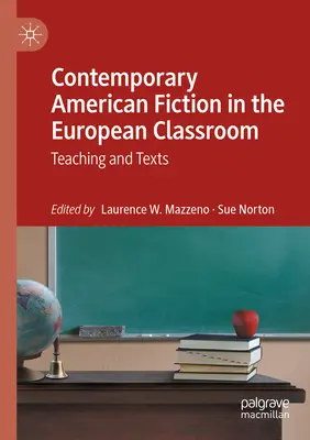 Kortárs amerikai szépirodalom az európai osztályteremben: Tanítás és szövegek - Contemporary American Fiction in the European Classroom: Teaching and Texts