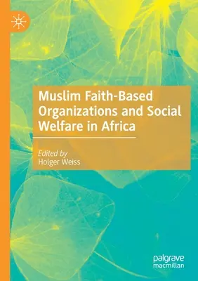 A muszlim valláson alapuló szervezetek és a szociális jólét Afrikában - Muslim Faith-Based Organizations and Social Welfare in Africa