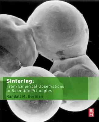 Szinterezés: Az empirikus megfigyelésektől a tudományos elvekig - Sintering: From Empirical Observations to Scientific Principles