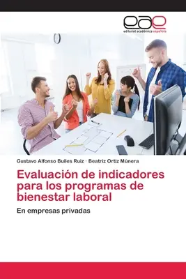 Evaluacin de indicadores para los programas de bienestar laboral (A munkajóléti programok értékelése) - Evaluacin de indicadores para los programas de bienestar laboral