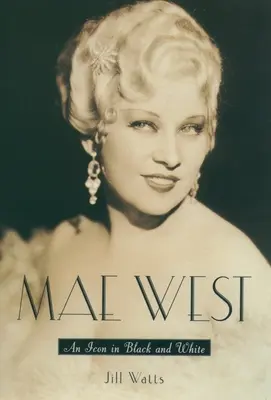 Mae West: Egy ikon fekete-fehérben - Mae West: An Icon in Black and White