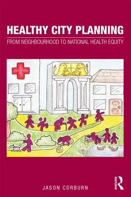 Egészséges várostervezés: A szomszédságtól a nemzeti egészségügyi egyenlőségig - Healthy City Planning: From Neighbourhood to National Health Equity