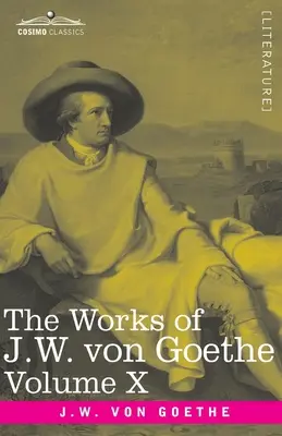 J. W. von Goethe művei, X. kötet (14 kötetben): George Henry Lewes életével: Goethe költeményei II. kötet és Reynard, a róka - The Works of J.W. von Goethe, Vol. X (in 14 volumes): with His Life by George Henry Lewes: Poems of Goethe Vol. II and Reynard the Fox