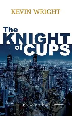 A csészék lovagja: The Danse, 1. könyv - The Knight of Cups: The Danse, Book 1