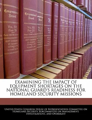 A felszereléshiány hatásának vizsgálata a Nemzeti Gárda nemzetbiztonsági missziókra való felkészültségére - Examining the Impact of Equipment Shortages on the National Guard's Readiness for Homeland Security Missions