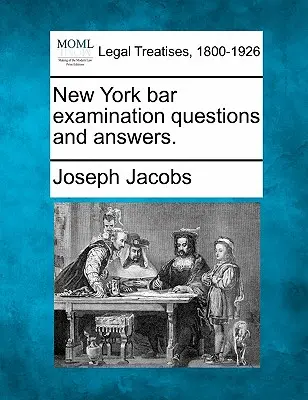 New York-i ügyvédi vizsgakérdések és válaszok. - New York Bar Examination Questions and Answers.