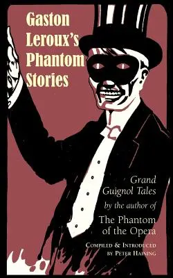 Gaston Leroux fantomtörténetei - Gaston Leroux's Phantom Stories