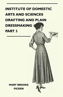 Háztartási Művészetek és Tudományok Intézete - Vázlatkészítés és egyszerű ruhakészítés 3. rész - Institute of Domestic Arts and Sciences - Drafting and Plain Dressmaking Part 3