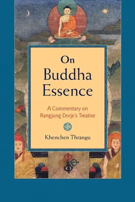 A Buddha lényegéről: Rangjung Dorje értekezésének kommentárja - On Buddha Essence: A Commentary on Rangjung Dorje's Treatise