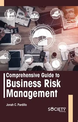 Átfogó útmutató az üzleti kockázatkezeléshez - Comprehensive Guide to Business Risk Management