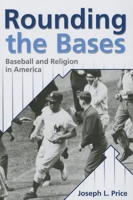 A bázisok körbejárása: Baseball és vallás Amerikában - Rounding the Bases: Baseball And Religion in America