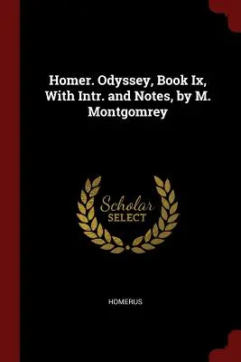 Homérosz. Odüsszeia, Ix. könyv, Intr. és jegyzetekkel, írta M. Montgomrey. - Homer. Odyssey, Book Ix, With Intr. and Notes, by M. Montgomrey