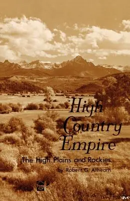 High Country Empire: High Plains és a Sziklás-hegység - High Country Empire: The High Plains and Rockies