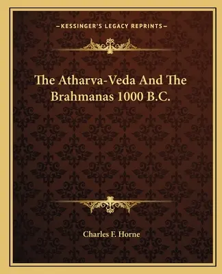 Az Atharva-Véda és a Brahmanák Kr. e. 1000. - The Atharva-Veda And The Brahmanas 1000 B.C.