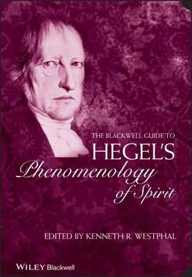 The Blackwell Guide to Hegel's Phenomenology of Spirit (A szellem fenomenológiája) - The Blackwell Guide to Hegel's Phenomenology of Spirit