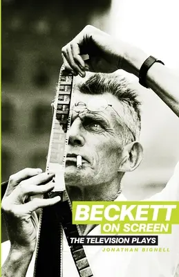 Beckett a képernyőn: A televíziós darabok - Beckett on Screen: The Television Plays