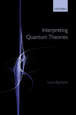 Kvantumelméletek értelmezése - Interpreting Quantum Theories