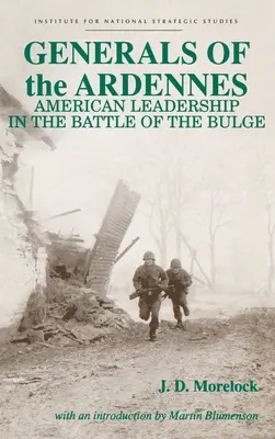 Az ardenneki tábornokok: Amerikai vezetés az ardenneki csatában - Generals of the Ardennes: American Leadership in the Battle of the Bulge