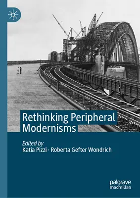 A perifériás modernizmusok újragondolása - Rethinking Peripheral Modernisms