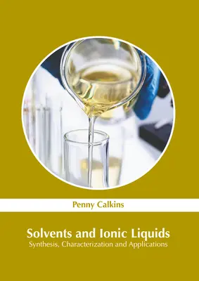 Oldószerek és ionos folyadékok: Szintézis, jellemzés és alkalmazások - Solvents and Ionic Liquids: Synthesis, Characterization and Applications