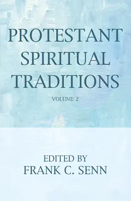 Protestáns lelki hagyományok, második kötet - Protestant Spiritual Traditions, Volume Two