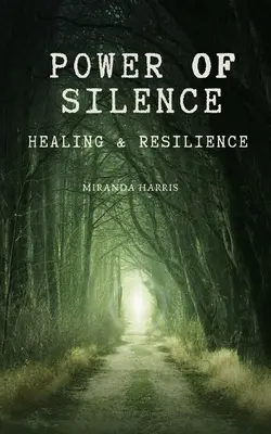 A csend ereje: Gyógyulás és ellenálló képesség - Power of Silence: Healing & Resilience