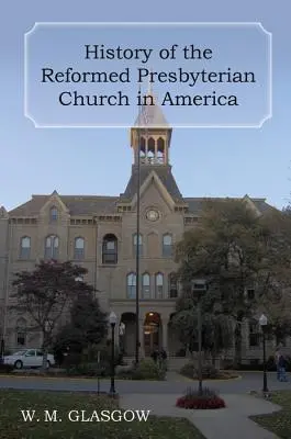 Az amerikai református presbiteriánus egyház története - History of the Reformed Presbyterian Church in America