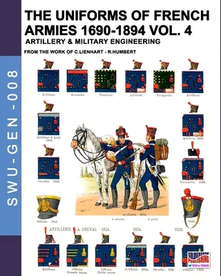 A francia hadseregek egyenruhái 1690-1894 - 4. kötet: Tüzérség és haditechnika - The uniforms of French armies 1690-1894 - Vol. 4: Artillery and military engineering
