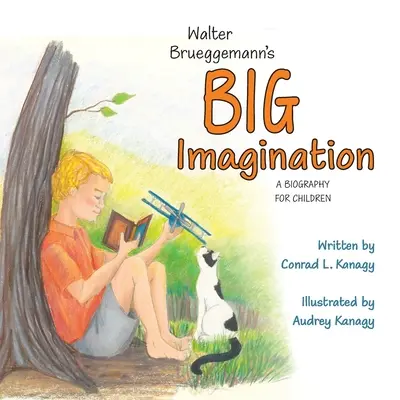 Walter Brueggemann nagy képzelete: A Biography for Children - Walter Brueggemann's Big Imagination: A Biography for Children