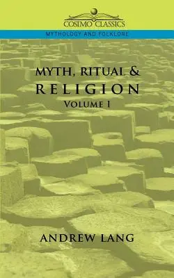Mítosz, rítus és vallás - 1. kötet - Myth, Ritual & Religion - Volume 1