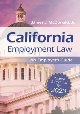 California Employment Law: An Employer's Guide: Felülvizsgált és frissített 2023. kötet 2023. kötet - California Employment Law: An Employer's Guide: Revised and Updated for 2023 Volume 2023