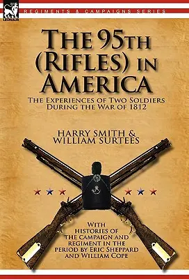 A 95. (lövész) Amerikában: két katona tapasztalatai az 1812-es háborúban - The 95th (Rifles) in America: the Experiences of Two Soldiers During the War of 1812