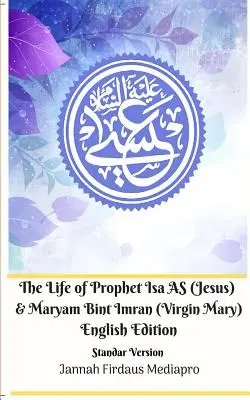 The Life of Prophet Isa AS (Jesus) és Maryam Bint Imran (Virgin Mary) angol nyelvű kiadás Standar Version - The Life of Prophet Isa AS (Jesus) and Maryam Bint Imran (Virgin Mary) English Edition Standar Version