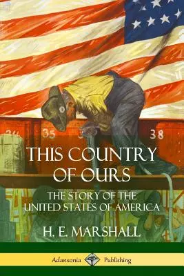 This Country of Ours: Az Amerikai Egyesült Államok története - This Country of Ours: The Story of the United States of America