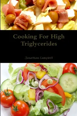 Főzés magas trigliceridszintre - Cooking For High Triglycerides