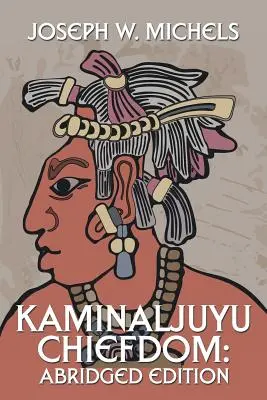 Kaminaljuyu Chiefdom: Rövidített kiadás - Kaminaljuyu Chiefdom: Abridged Edition