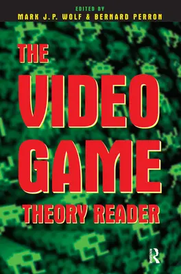 The Video Game Theory Reader