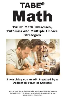 TABE Math: TABE(R) Math Exercises, Tutorials and Multiple Choice Strategies (TABE(R) matematikai gyakorlatok, útmutatók és többszörös választási stratégiák) - TABE Math: TABE(R) Math Exercises, Tutorials and Multiple Choice Strategies