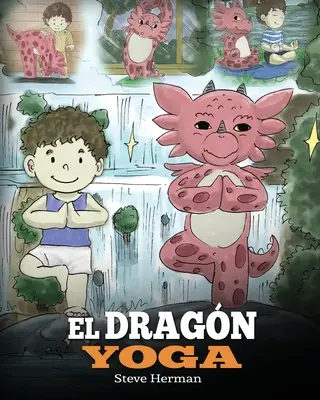 El Dragn jóga: (A jóga sárkánya). Ensea a tu dragn a practicar yoga. Un lindo cuento infantil para ensear a los nios el poder del - El Dragn Yoga: (The Yoga Dragon). Ensea a tu dragn a practicar yoga. Un lindo cuento infantil para ensear a los nios el poder del