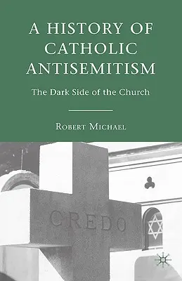 A katolikus antiszemitizmus története: Az egyház sötét oldala - A History of Catholic Antisemitism: The Dark Side of the Church