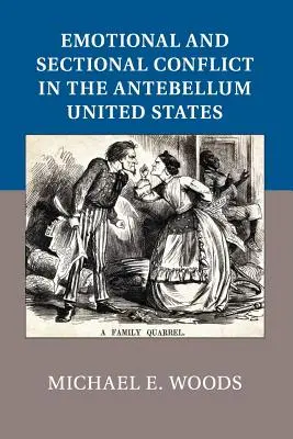 Érzelmi és szekciókonfliktus a kisantant Egyesült Államokban - Emotional and Sectional Conflict in the Antebellum United States