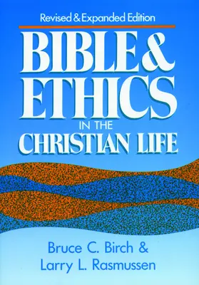 Biblia és etika a keresztény életben: Felülvizsgált és bővített kiadás - Bible and Ethics in the Christian Life: Revised and Expanded Edition