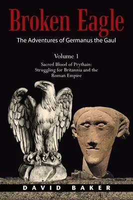 A gall Germanus kalandjai: Prythain szent vére: Küzdelem Britanniáért és a Római Birodalomért - The Adventures of Germanus the Gaul: Sacred Blood of Prythain: Struggling for Britannia and the Roman Empire