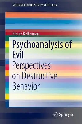 A gonoszság pszichoanalízise: A destruktív viselkedés perspektívái - Psychoanalysis of Evil: Perspectives on Destructive Behavior