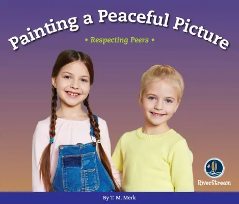 Respect!: Békés képet festeni: Tisztelet a társainknak - Respect!: Painting a Peaceful Picture: Respecting Peers