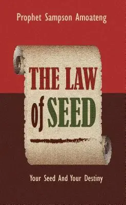 A mag törvénye: A magod és a sorsod - The Law Of Seed: Your Seed And Your Destiny