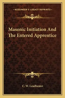 A szabadkőműves beavatás és a beavatott tanoncok - Masonic Initiation and the Entered Apprentice