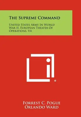 A Legfelsőbb Parancsnokság: Egyesült Államok hadserege a II. világháborúban, európai hadszíntér, V4 - The Supreme Command: United States Army In World War II, European Theater Of Operations, V4